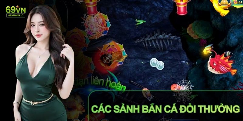 Bắn Cá Đổi Thưởng – Chinh Phục Đại Dương Xanh 69VN 2 Bắn cá đổi thưởng mở ra không gian giải trí đa dạng