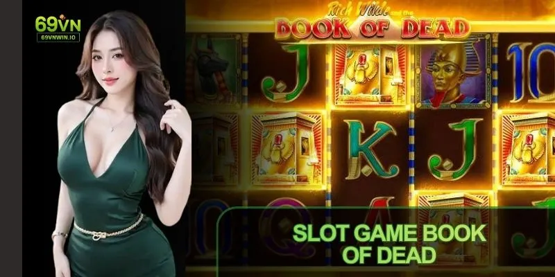 Slot Game Book of Dead: Trải Nghiệm Slot Ai Cập Hấp Dẫn 8 Slot Game Book of Dead trải nghiệm slot Ai Cập hấp dẫn